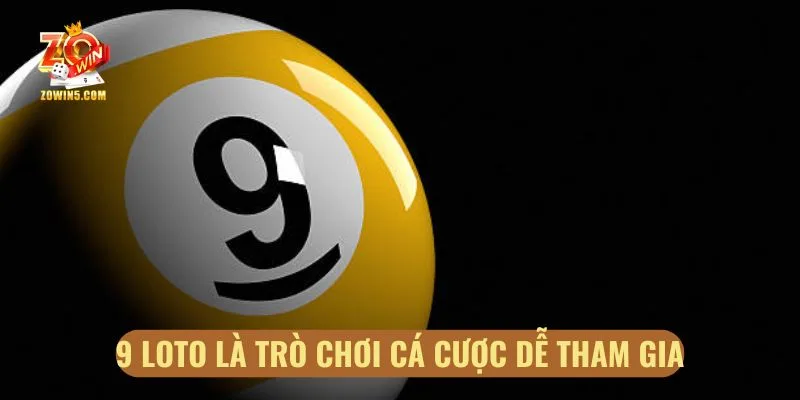 9 Loto - Cách Chơi Và Top Mẹo Dự Đoán Cực Hay Bạn Cần Biết 2 9 loto là trò chơi cá cược dễ tham gia