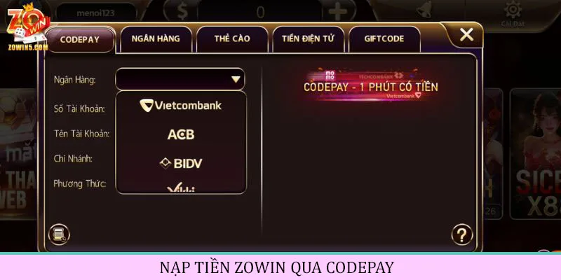 Nạp Tiền ZOWIN - Chi Tiết Các Bước Thực Hiện Cho Tân Thủ 1 Hướng dẫn nạp tiền zowin qua Codepay