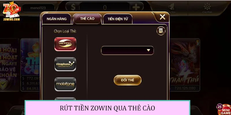 Rút Tiền ZOWIN - Quy Trình Đơn Giản, Nhận Tiền Liền Tay 2 Hướng dẫn các bước rút tiền qua thẻ cào