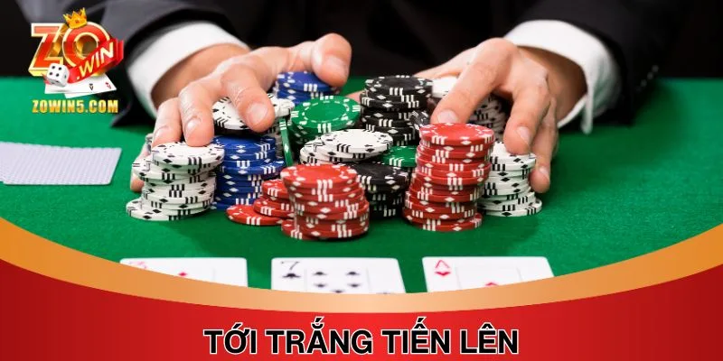 Tới Trắng Tiến Lên Là Gì? Tổng Hợp Thông Tin Bạn Cần Biết